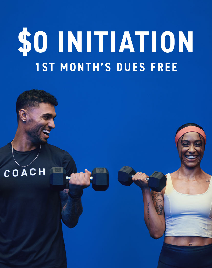 $0 INITIATION 1ST MONTH’S DUES FREE